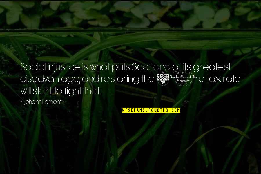 Lanuage Quotes By Johann Lamont: Social injustice is what puts Scotland at its Lanuage Quotes By Johann Lamont: Social injustice is what puts Scotland at its