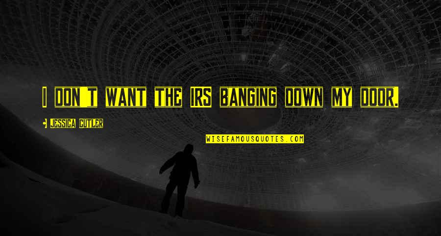 Lanus Construction Quotes By Jessica Cutler: I don't want the IRS banging down my Lanus Construction Quotes By Jessica Cutler: I don't want the IRS banging down my