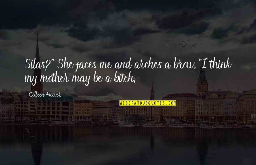Lanuza Quotes By Colleen Hoover: Silas?" She faces me and arches a brow.