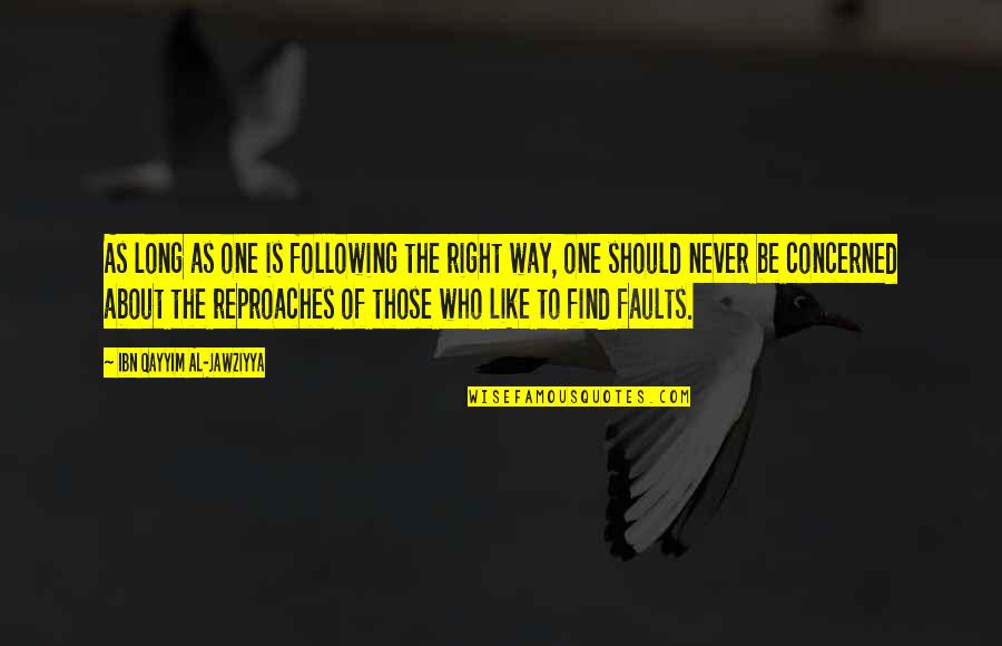 Lanuza Quotes By Ibn Qayyim Al-Jawziyya: As long as one is following the right Lanuza Quotes By Ibn Qayyim Al-Jawziyya: As long as one is following the right