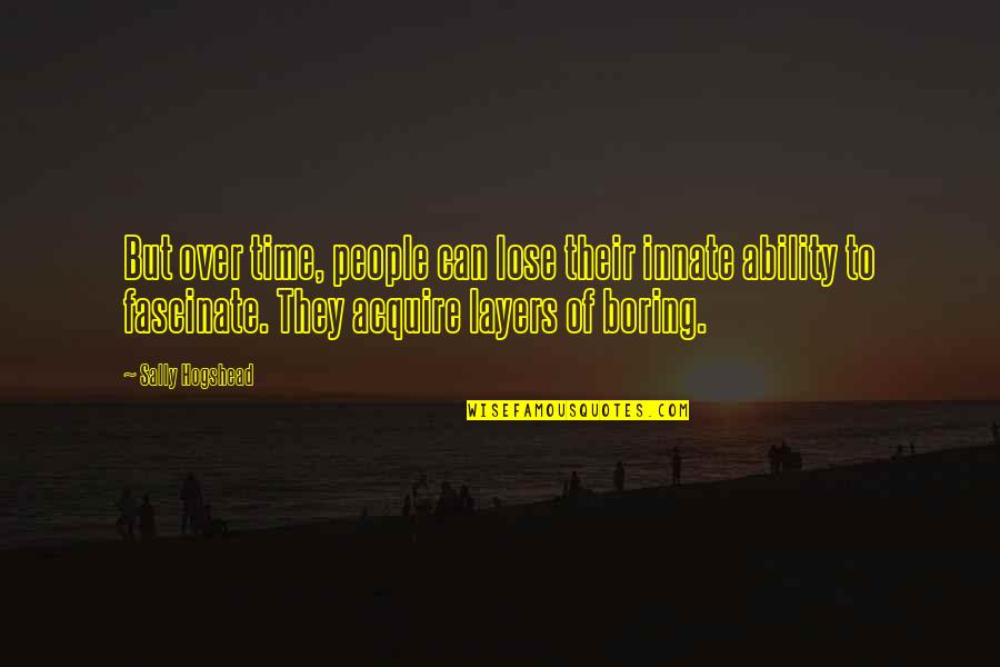 Lanvin For H M Quotes By Sally Hogshead: But over time, people can lose their innate Lanvin For H M Quotes By Sally Hogshead: But over time, people can lose their innate