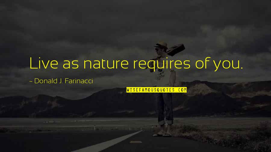 Lany Quotes By Donald J. Farinacci: Live as nature requires of you.