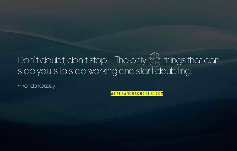 Lanyard Instructions Quotes By Ronda Rousey: Don't doubt, don't stop ... The only 2
