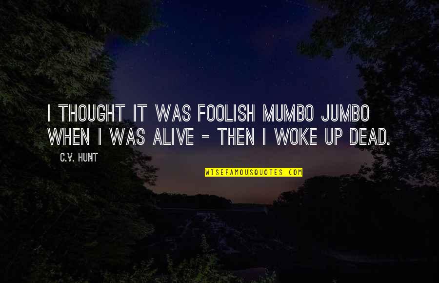 Lanyard Keychain Quotes By C.V. Hunt: I thought it was foolish mumbo jumbo when