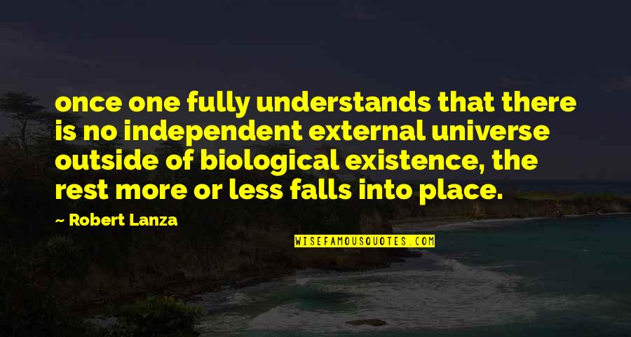 Lanza Quotes By Robert Lanza: once one fully understands that there is no Lanza Quotes By Robert Lanza: once one fully understands that there is no