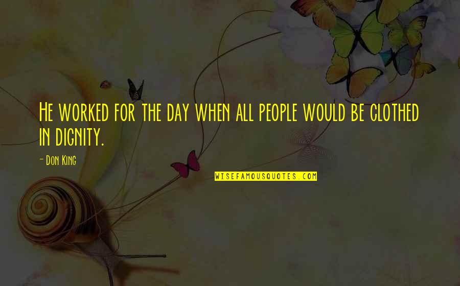 Lanzado In English Quotes By Don King: He worked for the day when all people