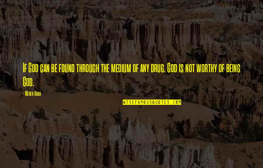 Lanzadora Quotes By Meher Baba: If God can be found through the medium