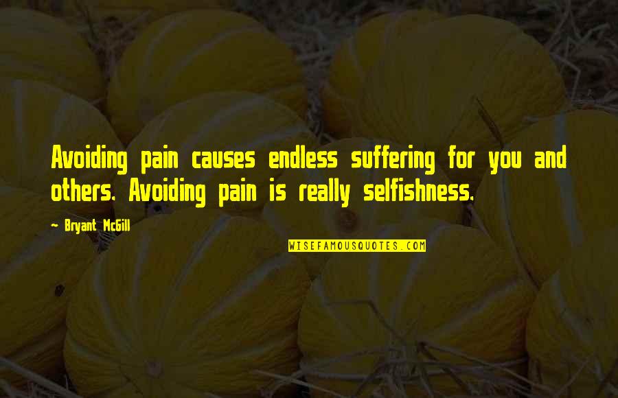 Lanzamientos De Atletismo Quotes By Bryant McGill: Avoiding pain causes endless suffering for you and