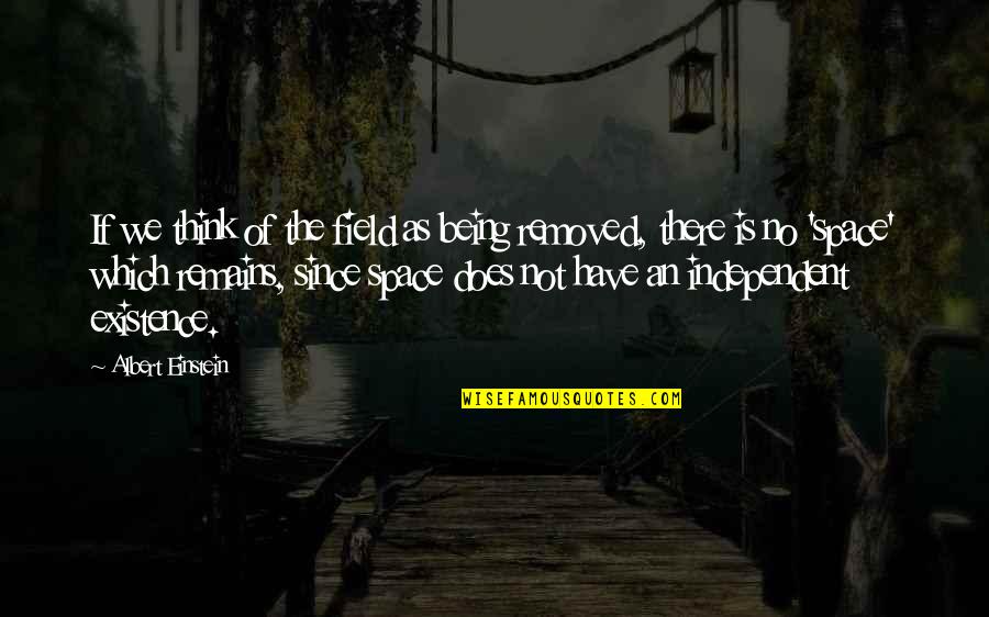 Lanzando Humanos Quotes By Albert Einstein: If we think of the field as being Lanzando Humanos Quotes By Albert Einstein: If we think of the field as being
