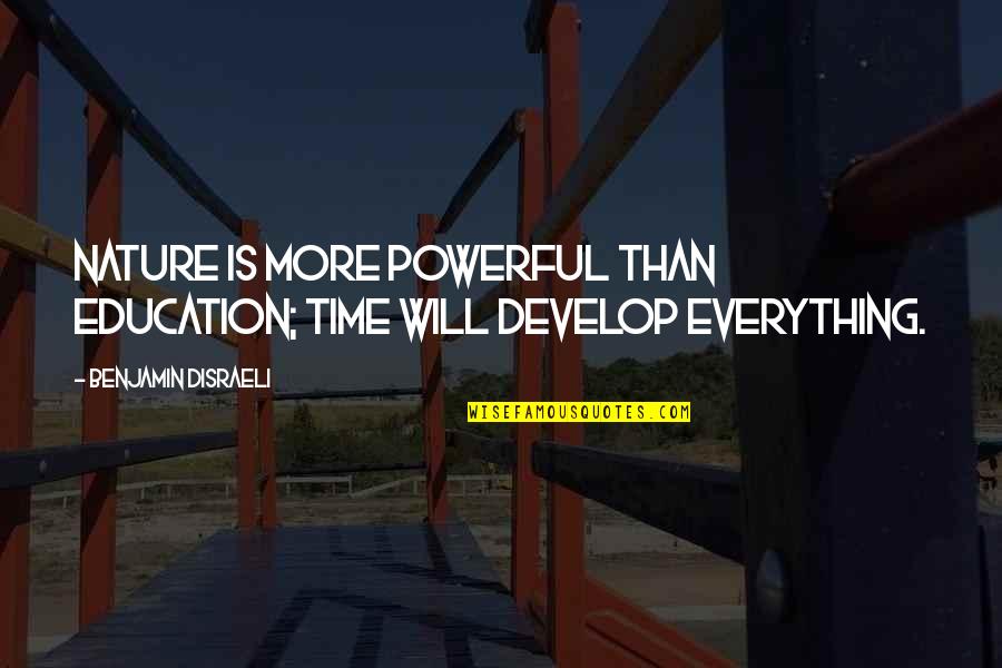 Lanzarote Island Quotes By Benjamin Disraeli: Nature is more powerful than education; time will Lanzarote Island Quotes By Benjamin Disraeli: Nature is more powerful than education; time will