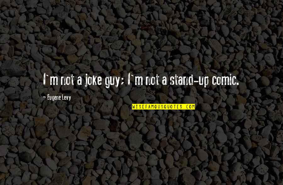 Lanzarote Weather Quotes By Eugene Levy: I'm not a joke guy; I'm not a Lanzarote Weather Quotes By Eugene Levy: I'm not a joke guy; I'm not a