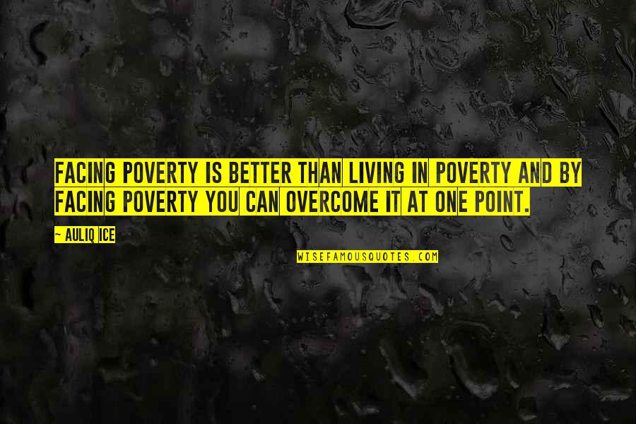 Lanzi Candy Quotes By Auliq Ice: Facing poverty is better than living in poverty