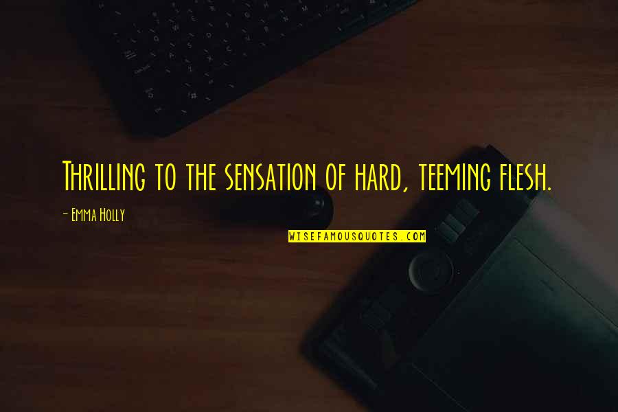 Lanzis On The Lake Mayfield Quotes By Emma Holly: Thrilling to the sensation of hard, teeming flesh. Lanzis On The Lake Mayfield Quotes By Emma Holly: Thrilling to the sensation of hard, teeming flesh.