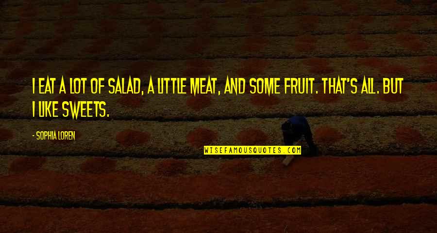 Lanzis On The Lake Mayfield Quotes By Sophia Loren: I eat a lot of salad, a little