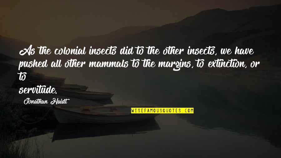 Lao Cong Quotes By Jonathan Haidt: As the colonial insects did to the other Lao Cong Quotes By Jonathan Haidt: As the colonial insects did to the other