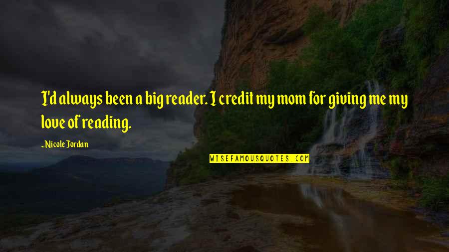 Lao Su Quotes By Nicole Jordan: I'd always been a big reader. I credit