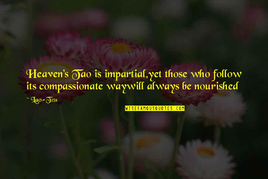 Lao Tao Quotes By Lao-Tzu: Heaven's Tao is impartial,yet those who follow its