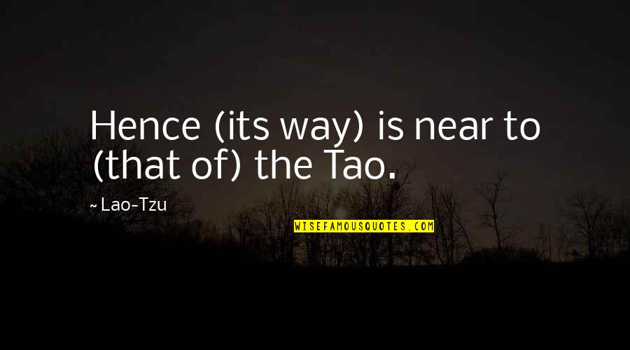 Lao Tao Quotes By Lao-Tzu: Hence (its way) is near to (that of)