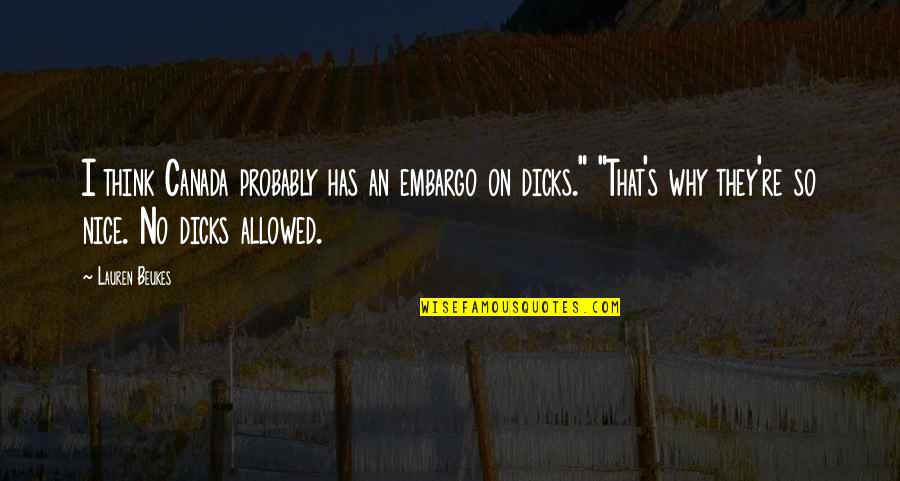 Laodicea Quotes By Lauren Beukes: I think Canada probably has an embargo on Laodicea Quotes By Lauren Beukes: I think Canada probably has an embargo on