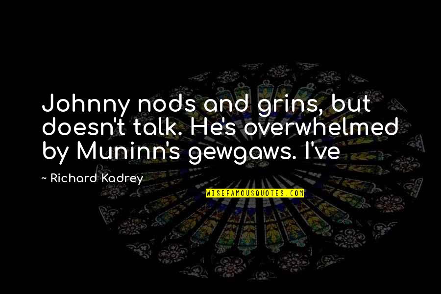 Laodicean Council Quotes By Richard Kadrey: Johnny nods and grins, but doesn't talk. He's Laodicean Council Quotes By Richard Kadrey: Johnny nods and grins, but doesn't talk. He's