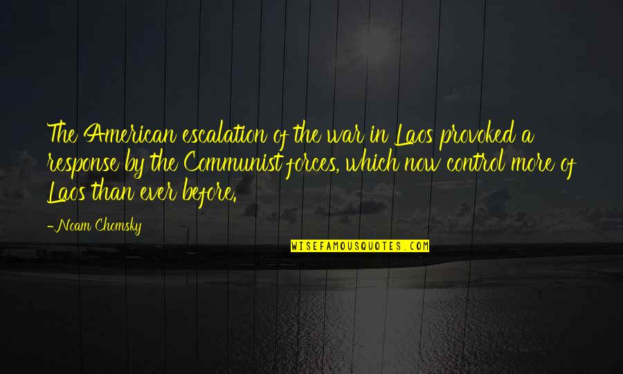 Laos Quotes By Noam Chomsky: The American escalation of the war in Laos