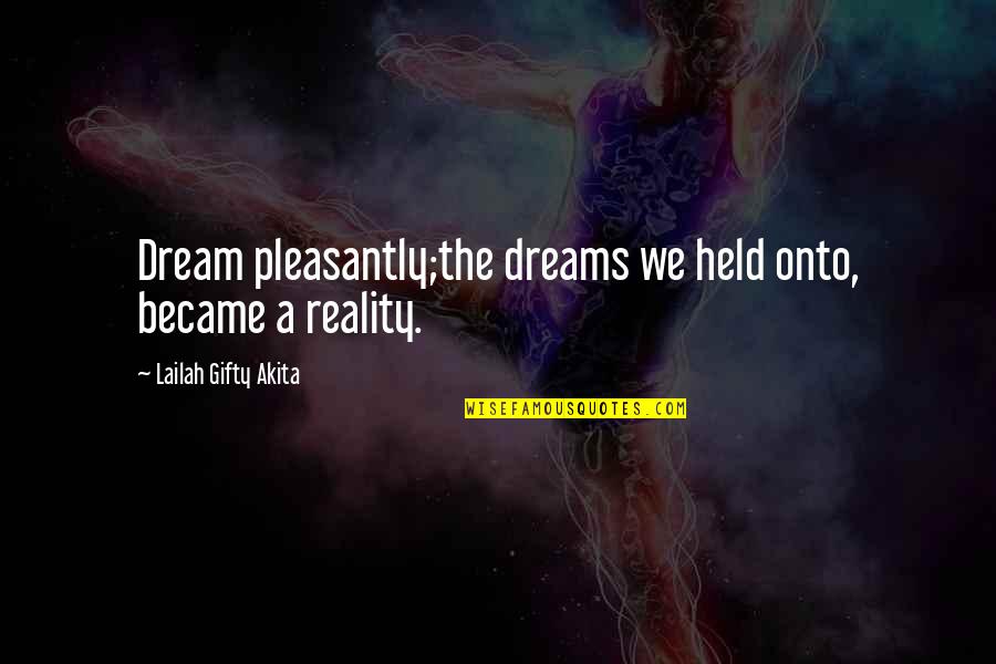 Laotse Deutsch Quotes By Lailah Gifty Akita: Dream pleasantly;the dreams we held onto, became a Laotse Deutsch Quotes By Lailah Gifty Akita: Dream pleasantly;the dreams we held onto, became a
