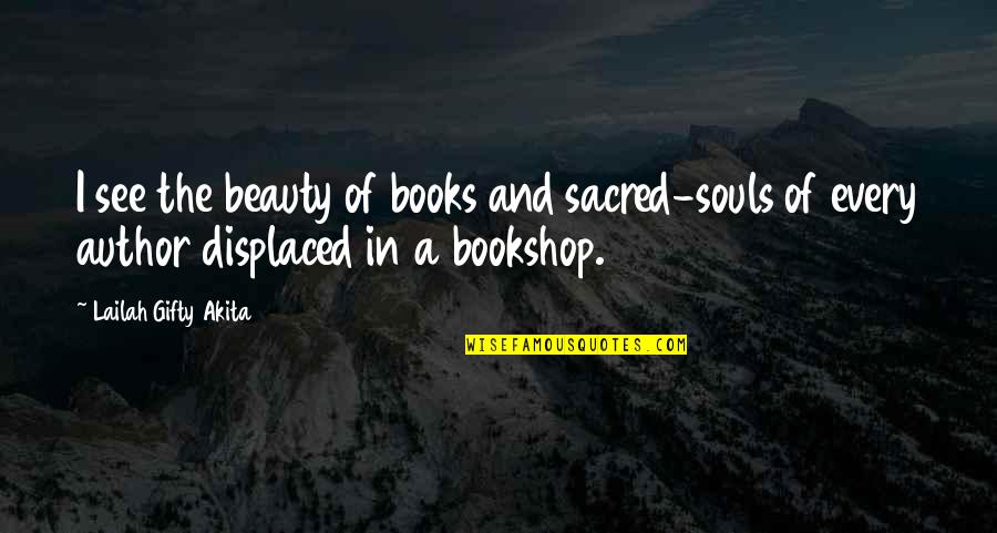 Laoudis Family Quotes By Lailah Gifty Akita: I see the beauty of books and sacred-souls Laoudis Family Quotes By Lailah Gifty Akita: I see the beauty of books and sacred-souls