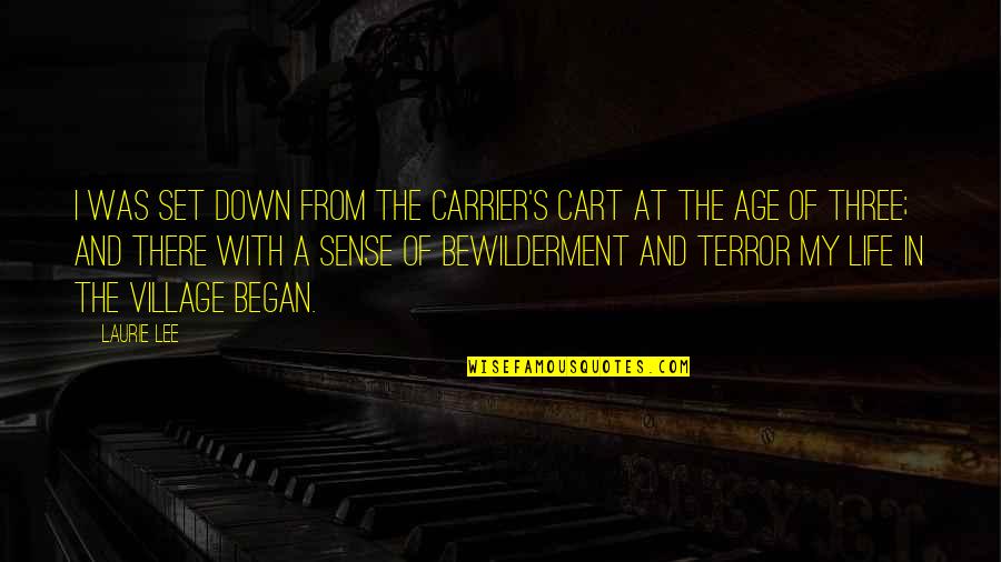 Laowai Here Quotes By Laurie Lee: I was set down from the carrier's cart Laowai Here Quotes By Laurie Lee: I was set down from the carrier's cart