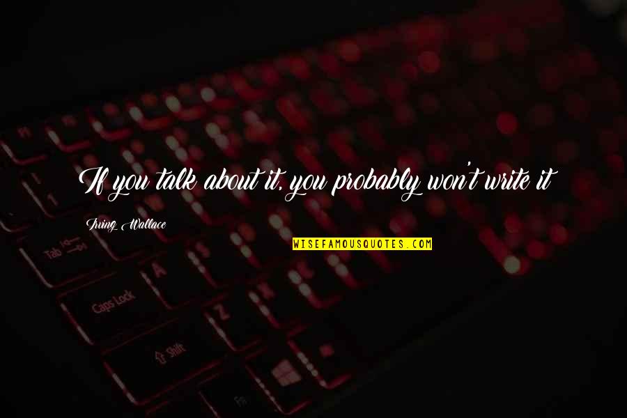 Laozi Daodejing Quotes By Irving Wallace: If you talk about it, you probably won't Laozi Daodejing Quotes By Irving Wallace: If you talk about it, you probably won't