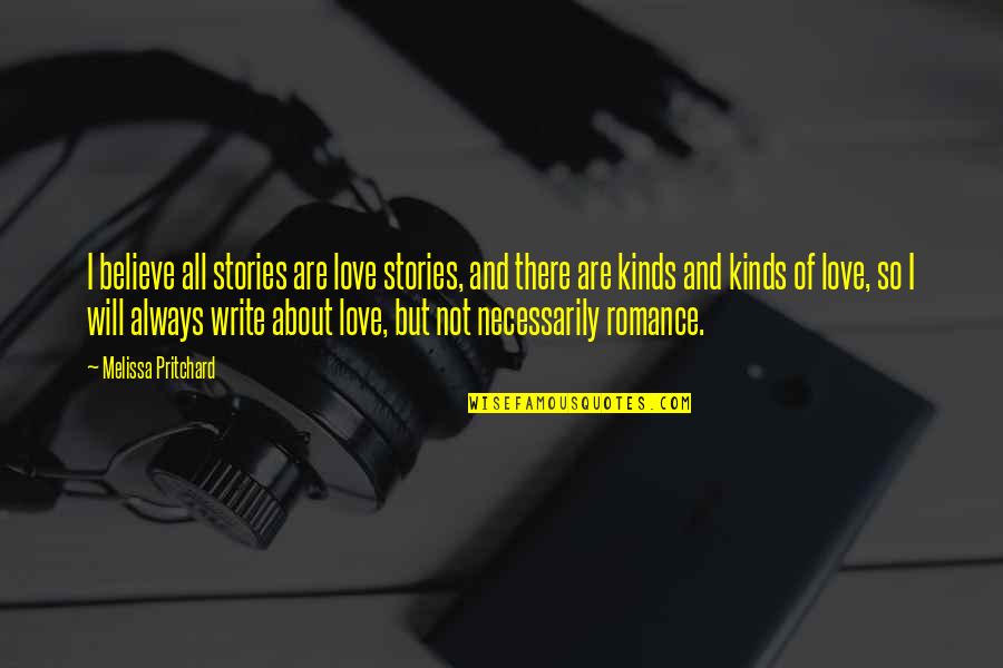 Laozi Daodejing Quotes By Melissa Pritchard: I believe all stories are love stories, and Laozi Daodejing Quotes By Melissa Pritchard: I believe all stories are love stories, and