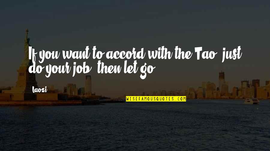 Laozi Tao Quotes By Laozi: If you want to accord with the Tao,
