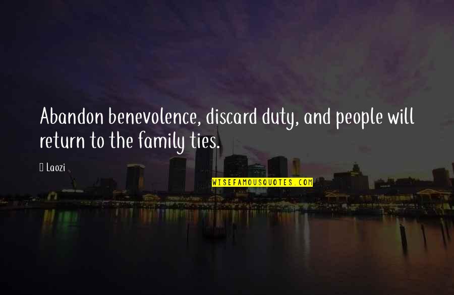 Laozi Taoism Quotes By Laozi: Abandon benevolence, discard duty, and people will return