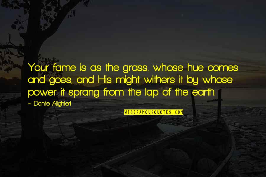 Lap Quotes By Dante Alighieri: Your fame is as the grass, whose hue