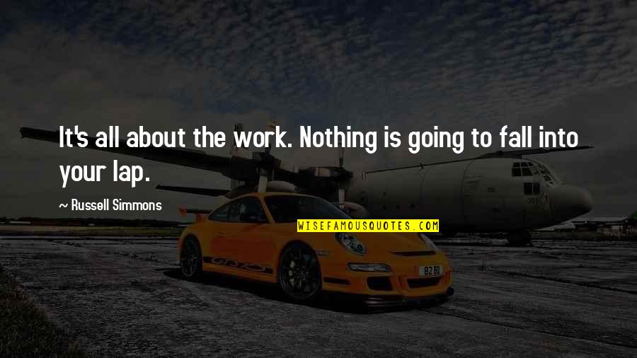 Lap Quotes By Russell Simmons: It's all about the work. Nothing is going
