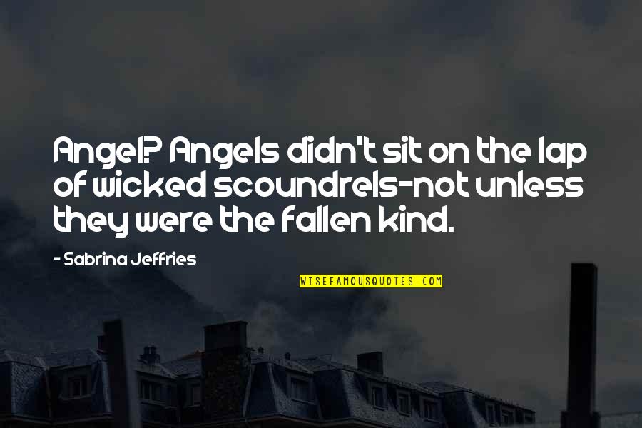Lap Quotes By Sabrina Jeffries: Angel? Angels didn't sit on the lap of