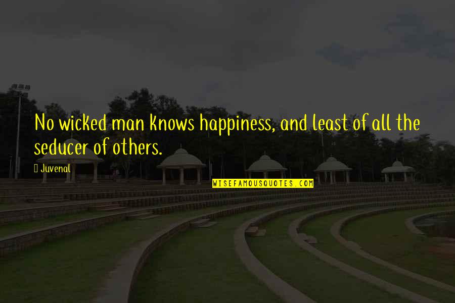 Lapanday Quotes By Juvenal: No wicked man knows happiness, and least of