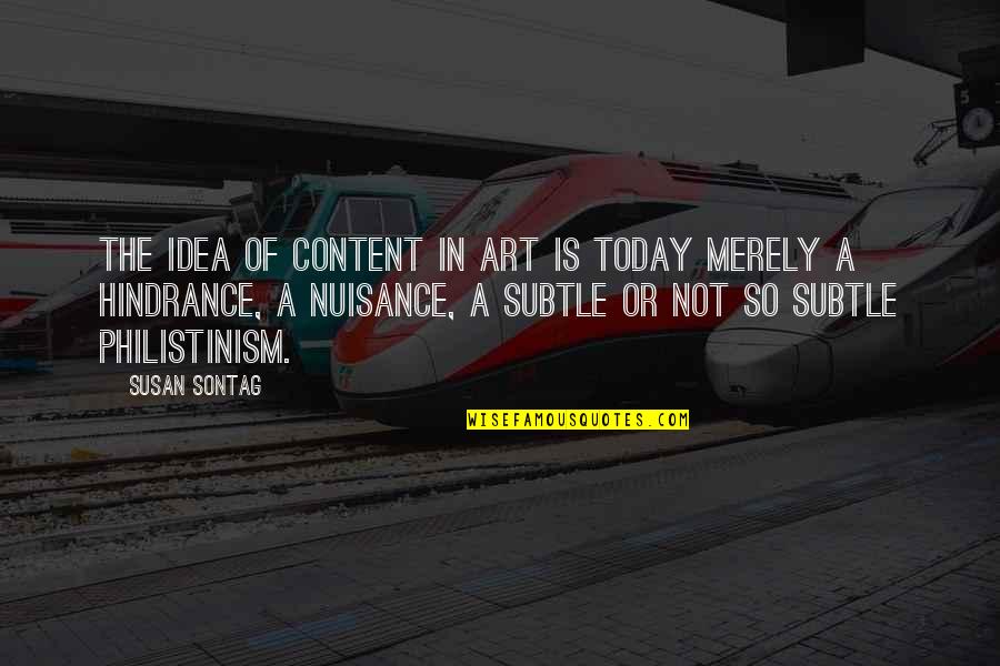 Lapangan Quotes By Susan Sontag: The idea of content in art is today