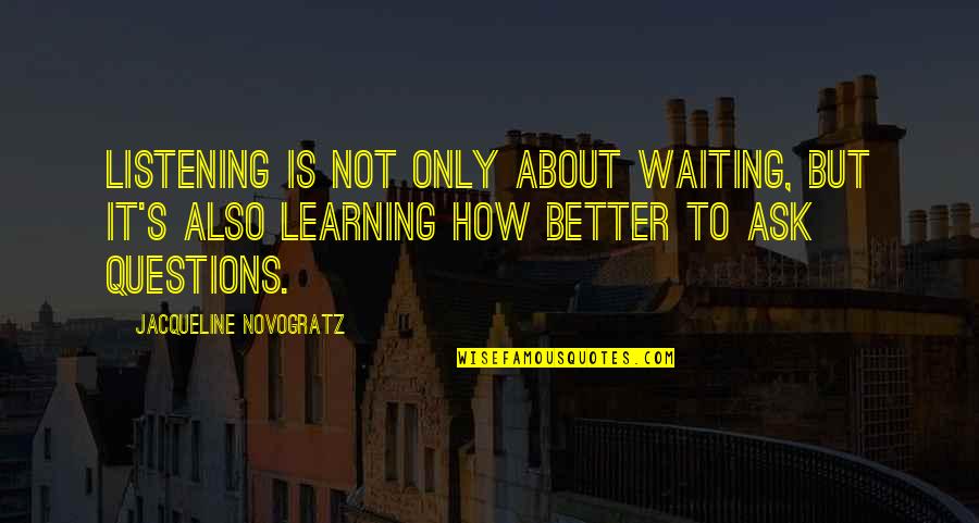Lapangkanlah Quotes By Jacqueline Novogratz: Listening is not only about waiting, but it's Lapangkanlah Quotes By Jacqueline Novogratz: Listening is not only about waiting, but it's