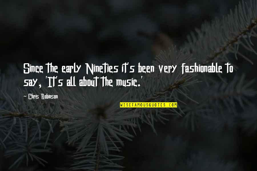 Laparl Boca Quotes By Chris Robinson: Since the early Nineties it's been very fashionable Laparl Boca Quotes By Chris Robinson: Since the early Nineties it's been very fashionable