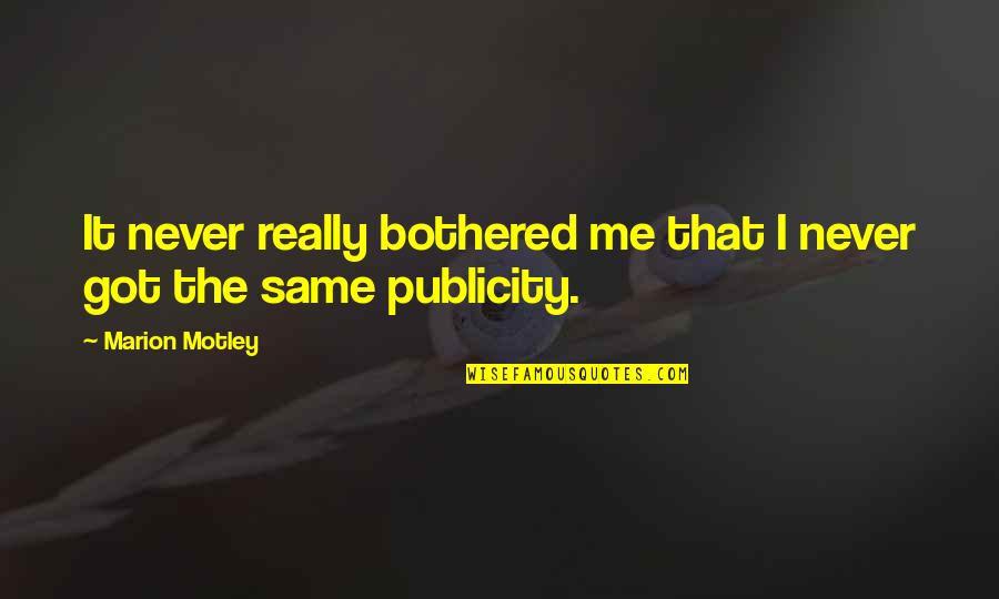 Laparle Quotes By Marion Motley: It never really bothered me that I never Laparle Quotes By Marion Motley: It never really bothered me that I never