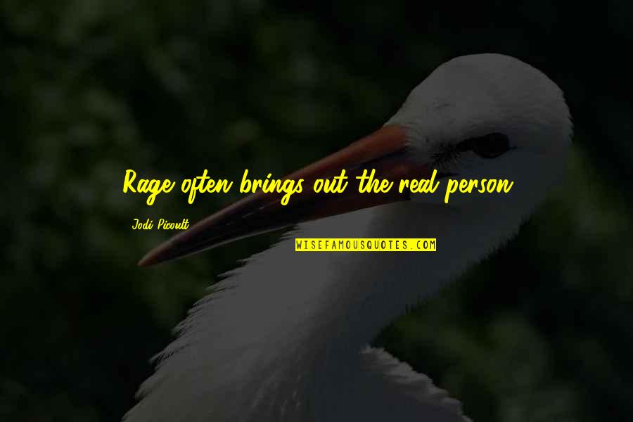 Lapdance Quotes By Jodi Picoult: Rage often brings out the real person Lapdance Quotes By Jodi Picoult: Rage often brings out the real person