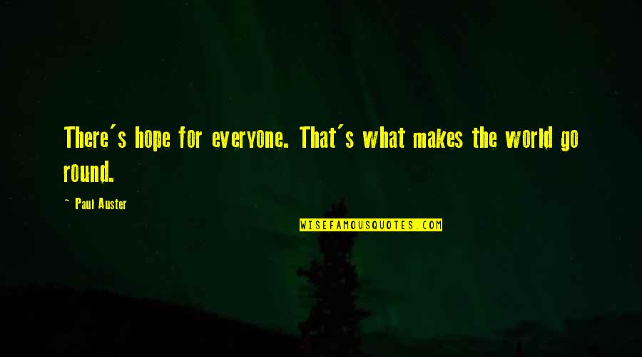 Lapdance Quotes By Paul Auster: There's hope for everyone. That's what makes the