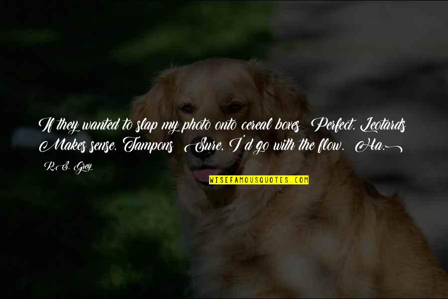 Lapdance Quotes By R.S. Grey: If they wanted to slap my photo onto Lapdance Quotes By R.S. Grey: If they wanted to slap my photo onto