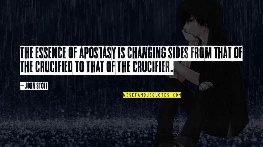 Lape Quotes By John Stott: The essence of apostasy is changing sides from