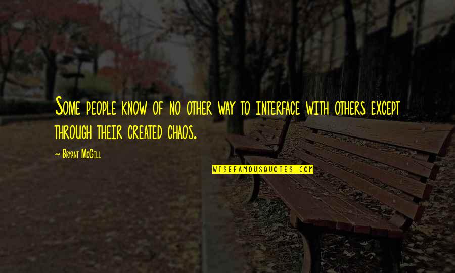 Lapeyronie Maladie Quotes By Bryant McGill: Some people know of no other way to