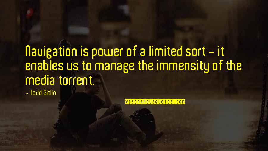 Lapham Quotes By Todd Gitlin: Navigation is power of a limited sort - Lapham Quotes By Todd Gitlin: Navigation is power of a limited sort -