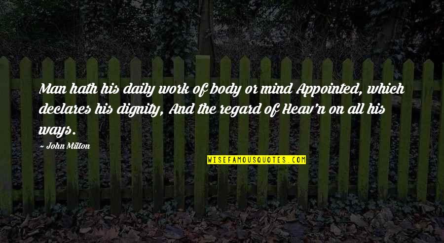 Lapiconsiente Quotes By John Milton: Man hath his daily work of body or