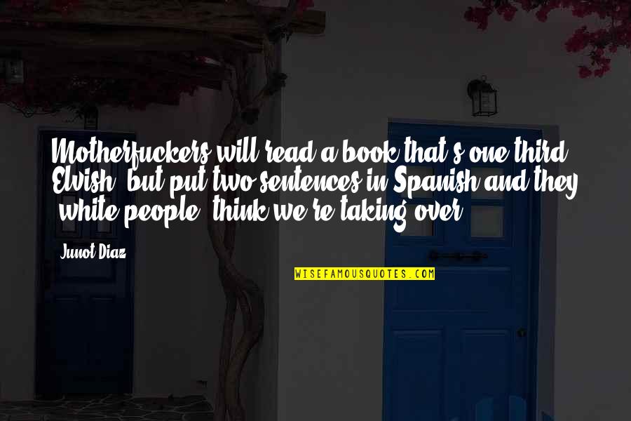 Lapidary Saws Quotes By Junot Diaz: Motherfuckers will read a book that's one third