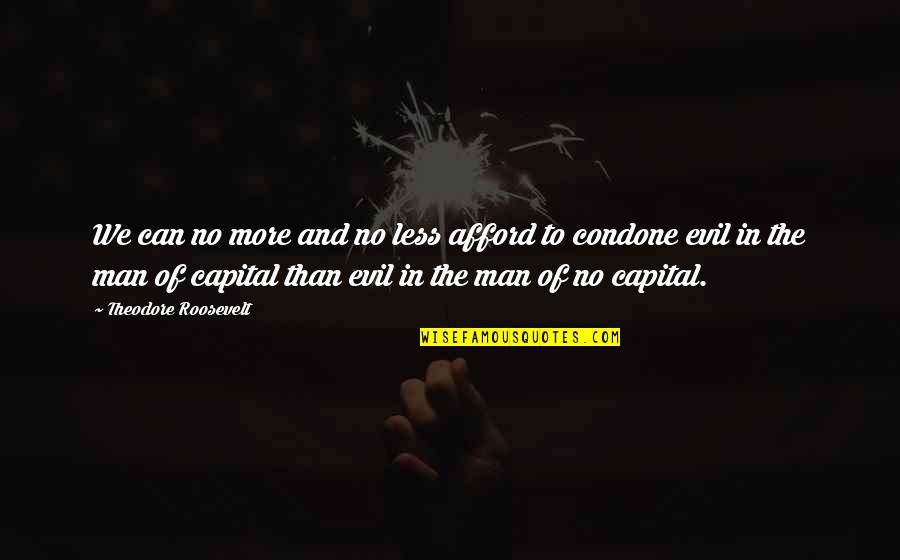 Lapidoth In The Bible Quotes By Theodore Roosevelt: We can no more and no less afford Lapidoth In The Bible Quotes By Theodore Roosevelt: We can no more and no less afford