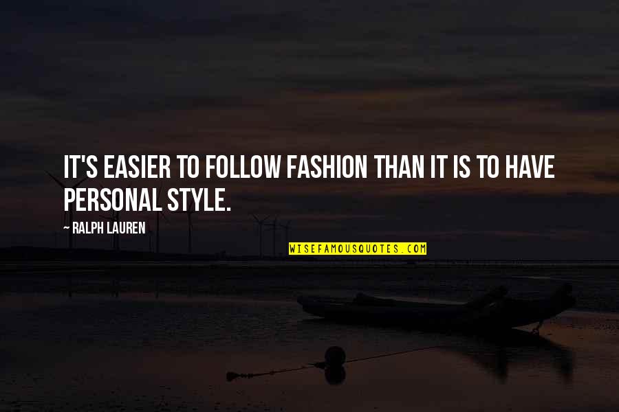 Lapidus Gold Quotes By Ralph Lauren: It's easier to follow fashion than it is